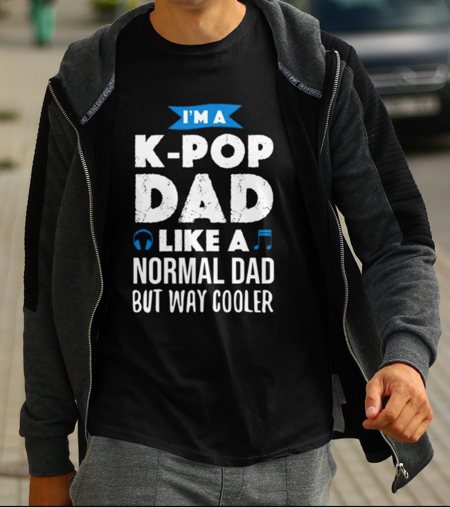 K-Pop Dad Moment I'm A Dad Like A Normal Dad But Way Cooler T-Shirt