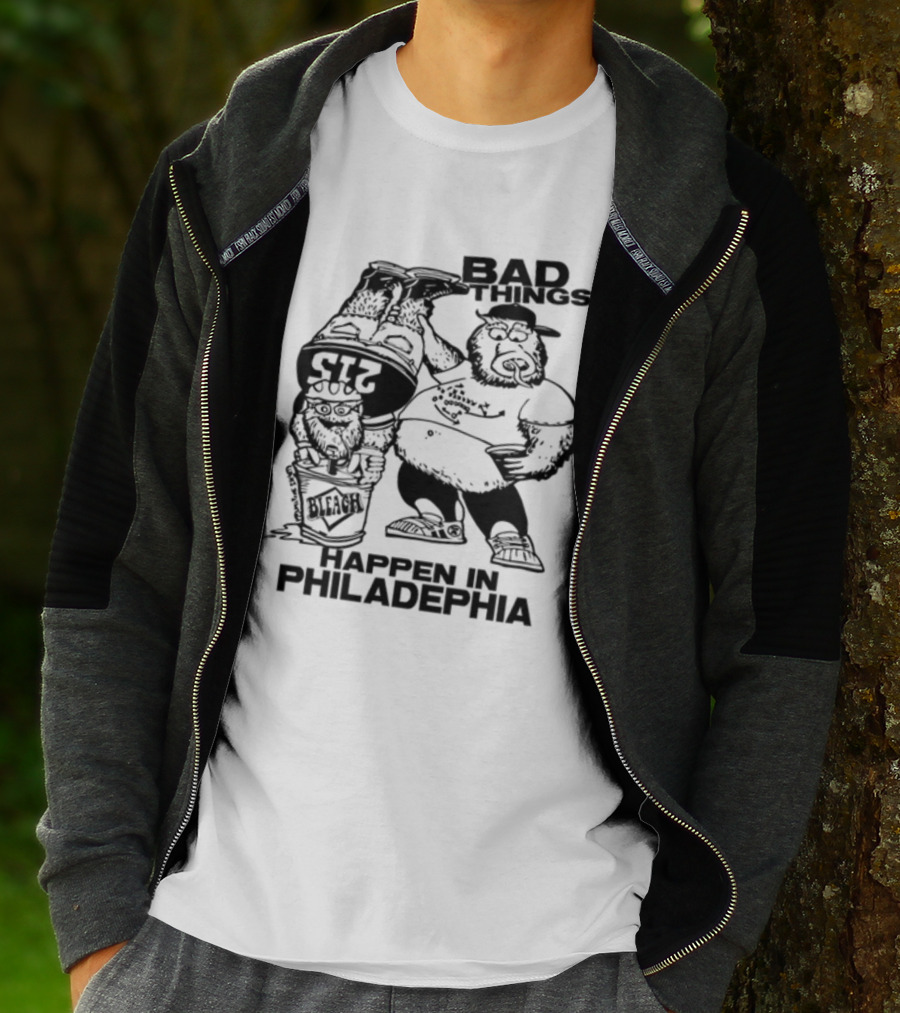 Bad Things Happen In Philadelphia Gritty And Philly Bleach 215 T-Shirt