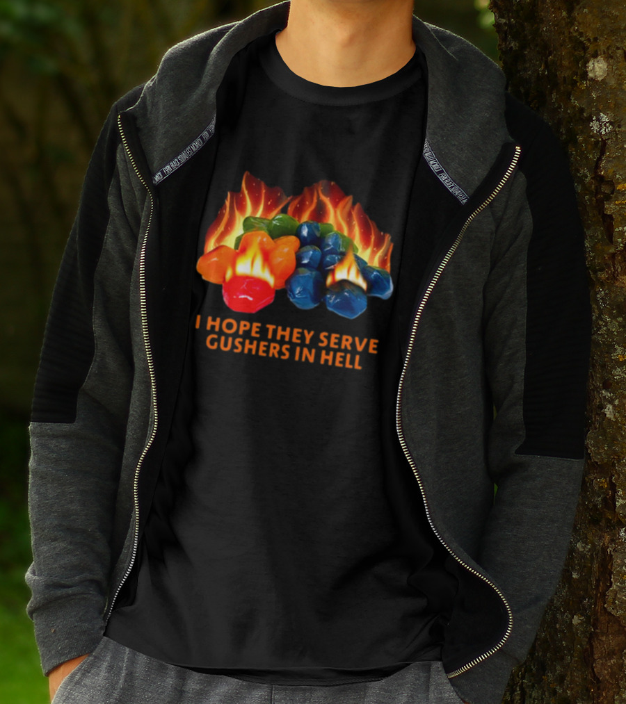 I Hope They Serve Gushers In Hell Fiery Candy Delight T-Shirt
