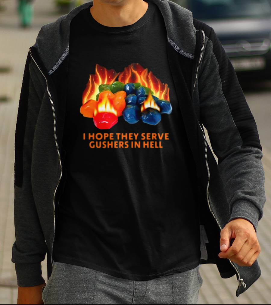 I Hope They Serve Gushers In Hell Fiery Candy Delight T-Shirt
