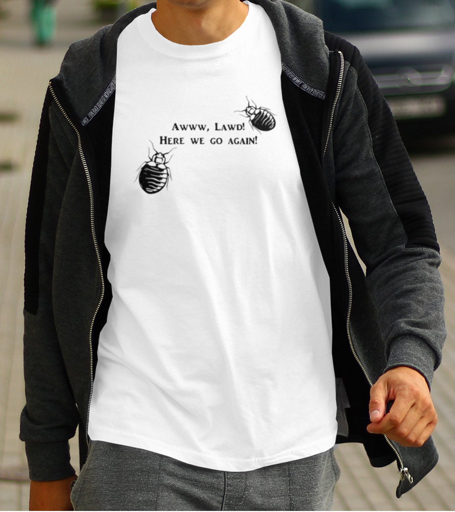 Awww Lawd Here We Go Again Mattlauercansuckit85 Bug T-Shirt