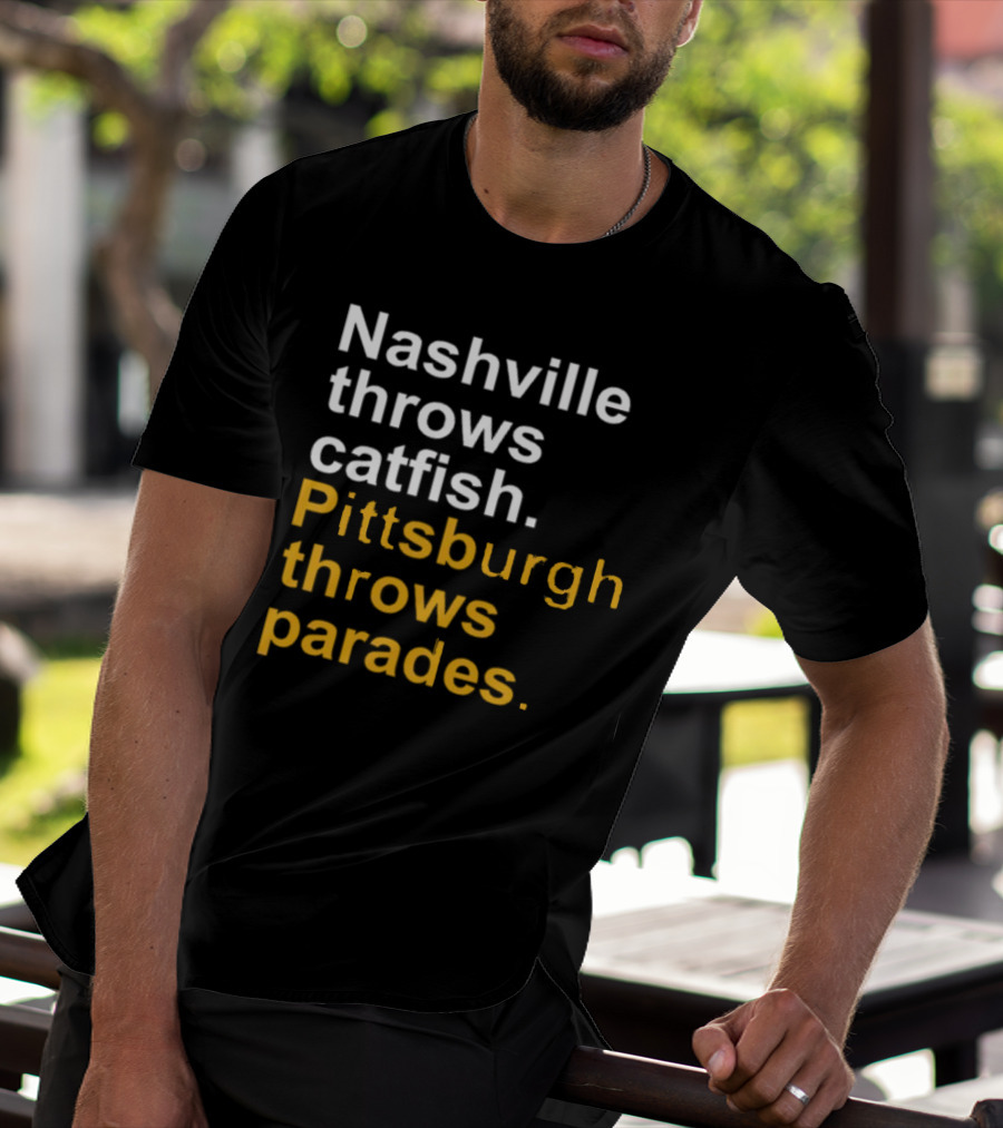 Nashville Throws Catfish Pittsburgh Throws Parades Shirt Sports Rivalry Humor T-Shirt
