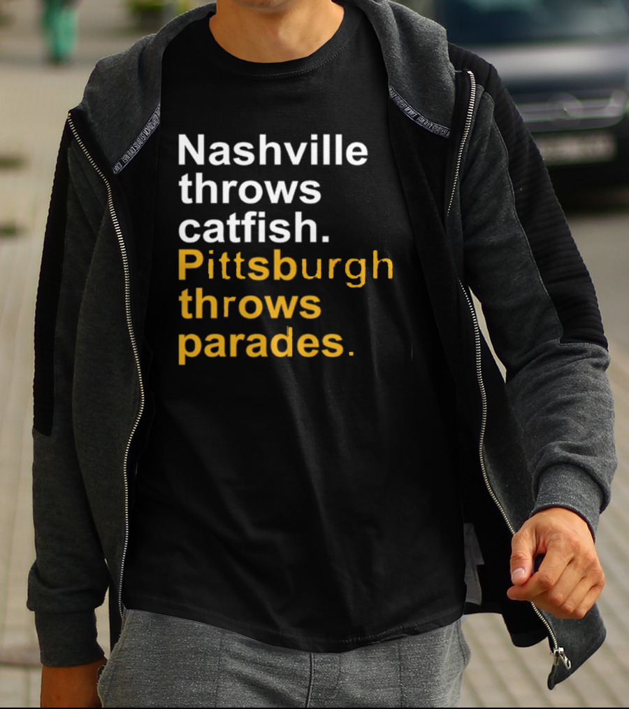 Nashville Throws Catfish Pittsburgh Throws Parades Shirt Sports Rivalry Humor T-Shirt