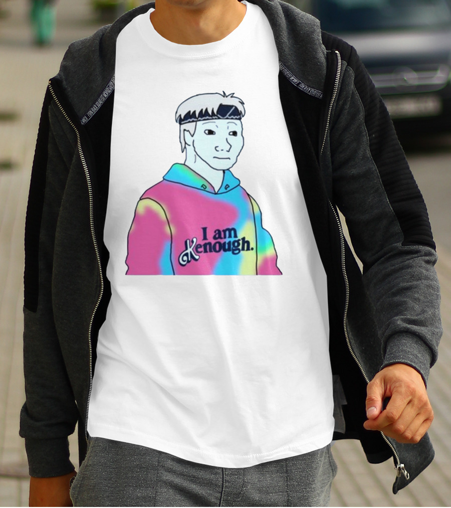 Doomer Meme I Am Kenough Hoodie Tie-Dye T-Shirt