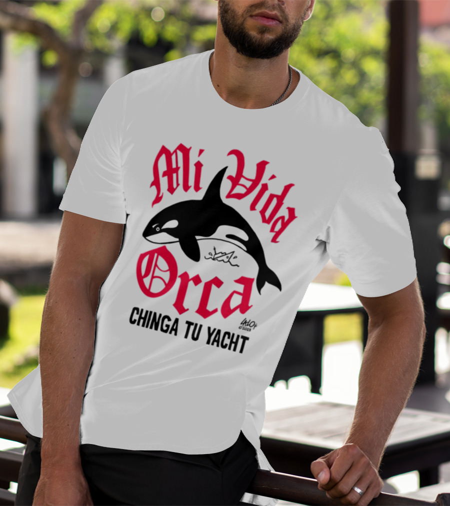 Mi Vida Orca Chinga Tu Yacht Orca T-Shirt