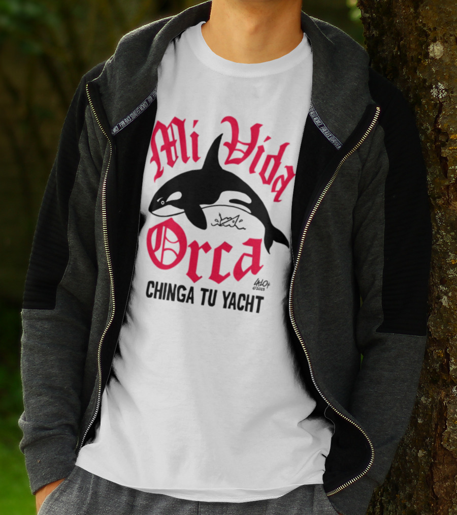 Mi Vida Orca Chinga Tu Yacht Orca T-Shirt