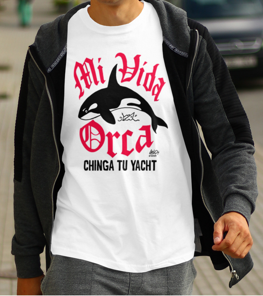 Mi Vida Orca Chinga Tu Yacht Orca T-Shirt