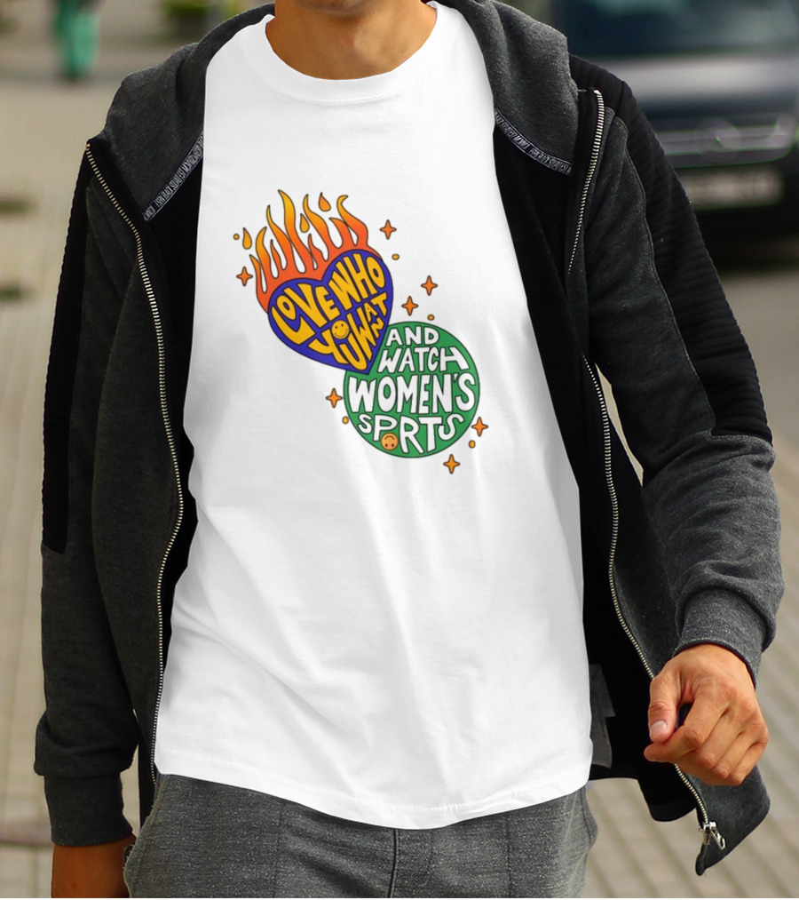 Love Who You Want And Watch Women's Sports T-Shirt