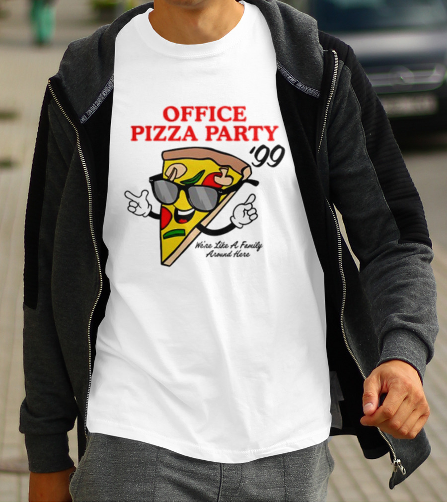 Middleclassfancy Office Pizza Party '99 We're Like A Family Around Here T-Shirt