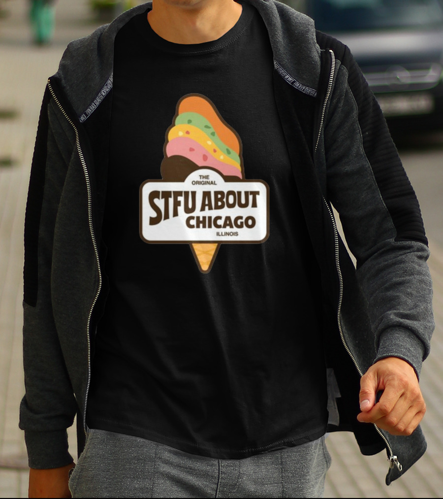 The Original STFU About Chicago Illinois Ice Cream Cone T-Shirt