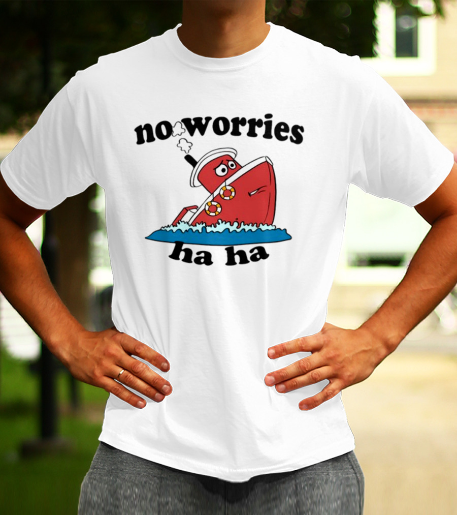 No Worries Haha Sinking Ship Cartoon T-Shirt