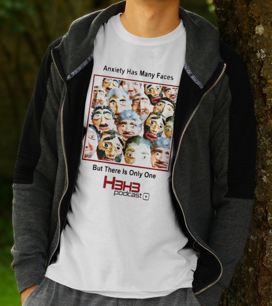 Anxiety Has Many Faces But There Is Only One H3h3 Podcast T-Shirt