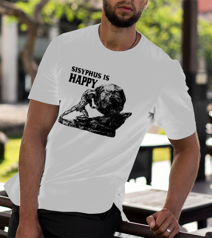 Shirts That Go Hard Sisyphus Is Happy Rock Struggle T-Shirt