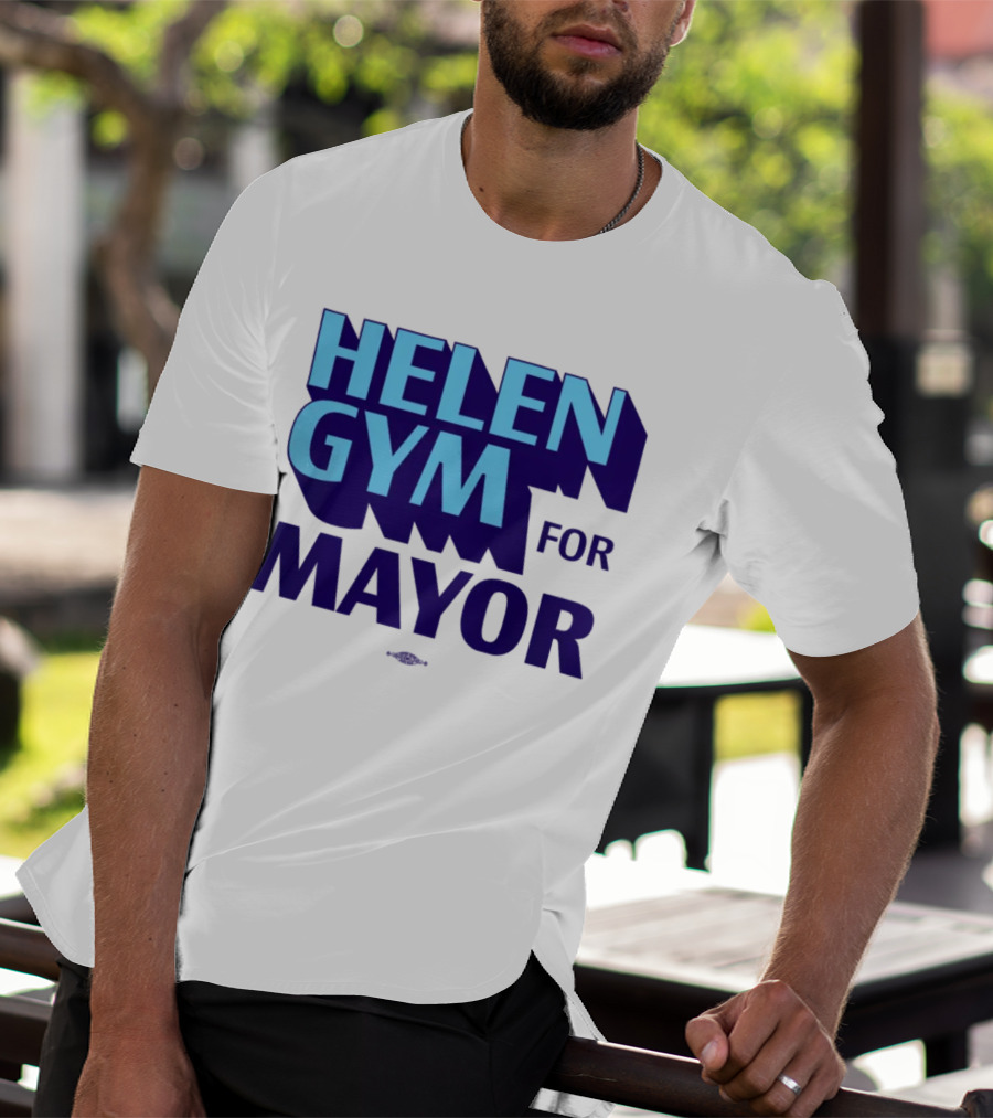 HELEN GYM FOR MAYOR T-Shirt