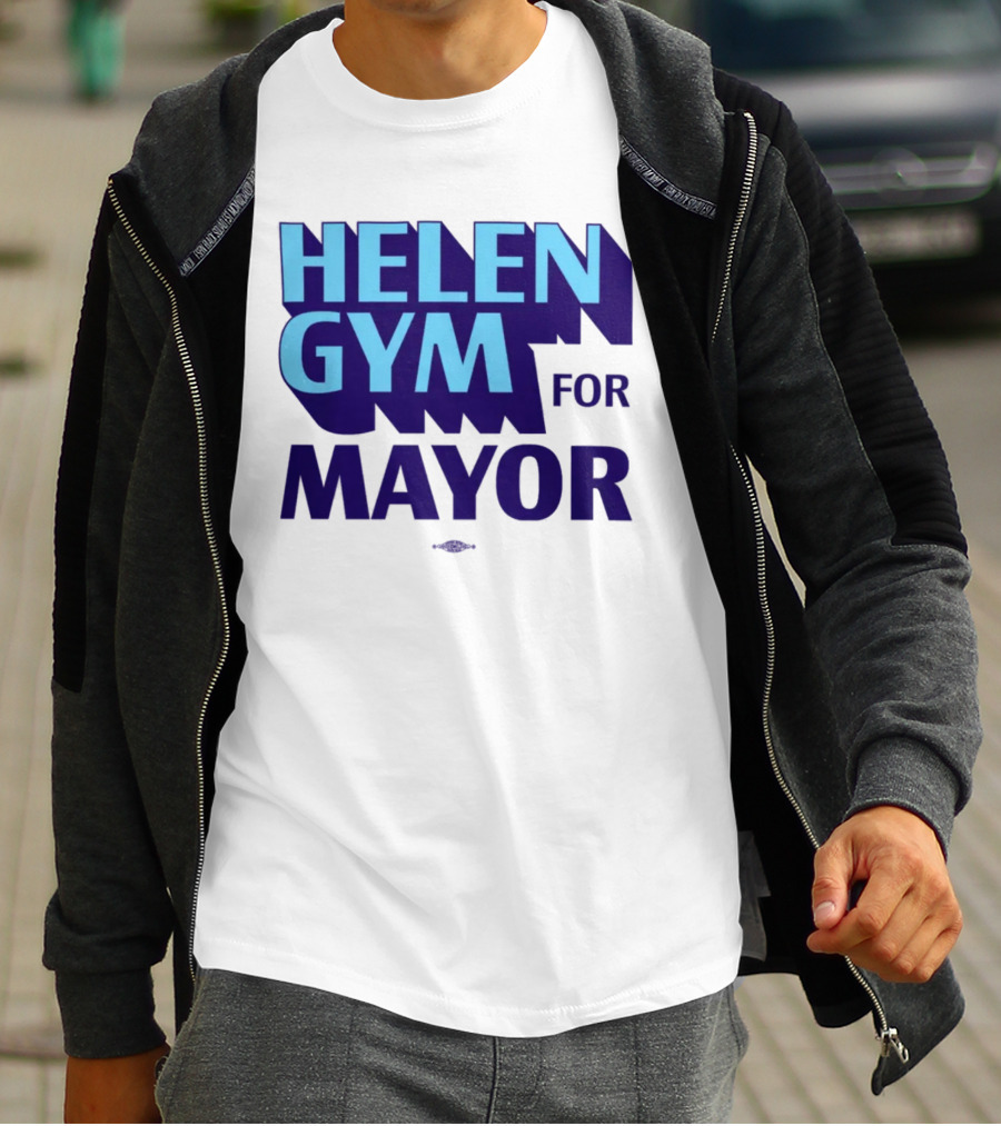 HELEN GYM FOR MAYOR T-Shirt