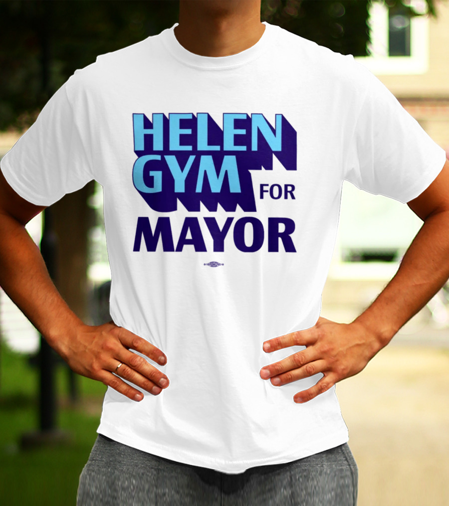 HELEN GYM FOR MAYOR T-Shirt