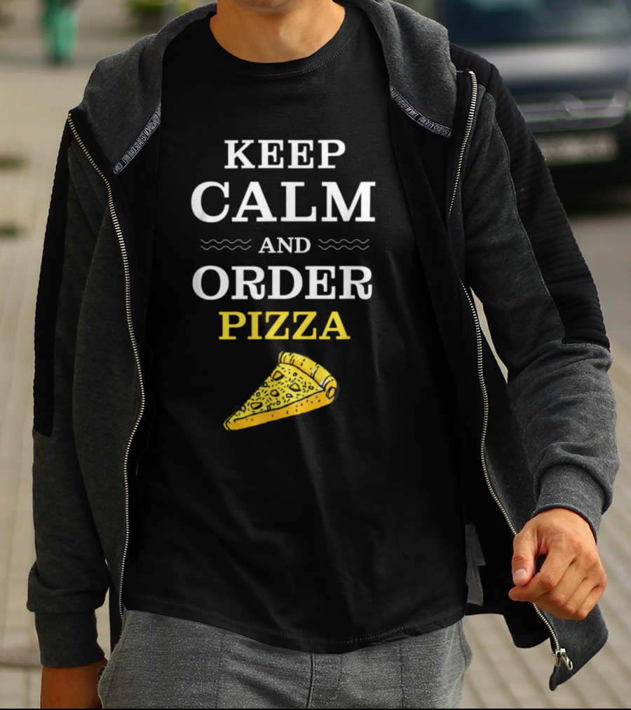 Keep Calm And Order Pizza Slice T-Shirt