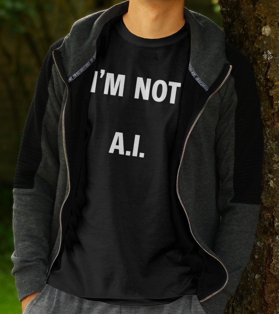 I'M Not A.I A.I T-Shirt