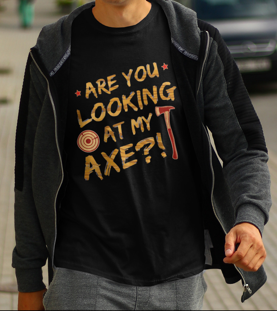 Are You Looking At My Axe Hatchet Throwing Target T-Shirt