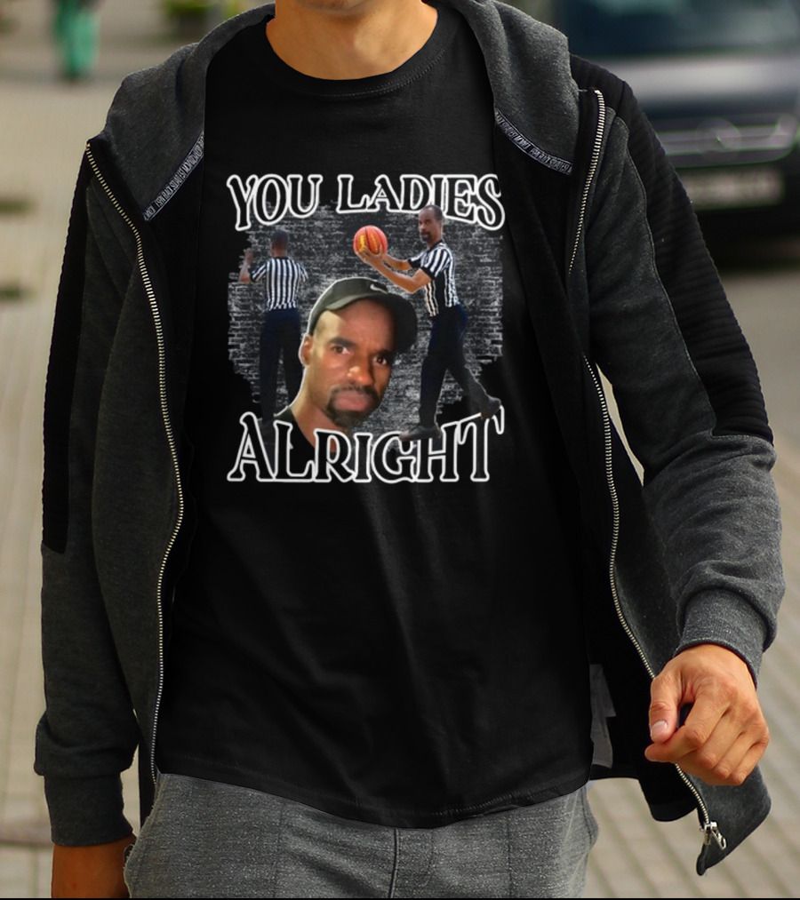 You Ladies Alright Referee Basketball Mr Omar T-Shirt