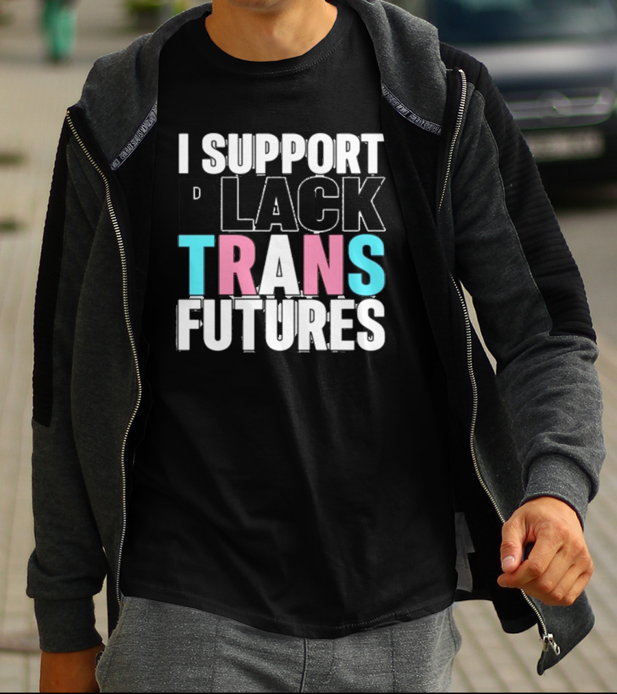Funkgodartist I Support Black Trans Futures T-Shirt