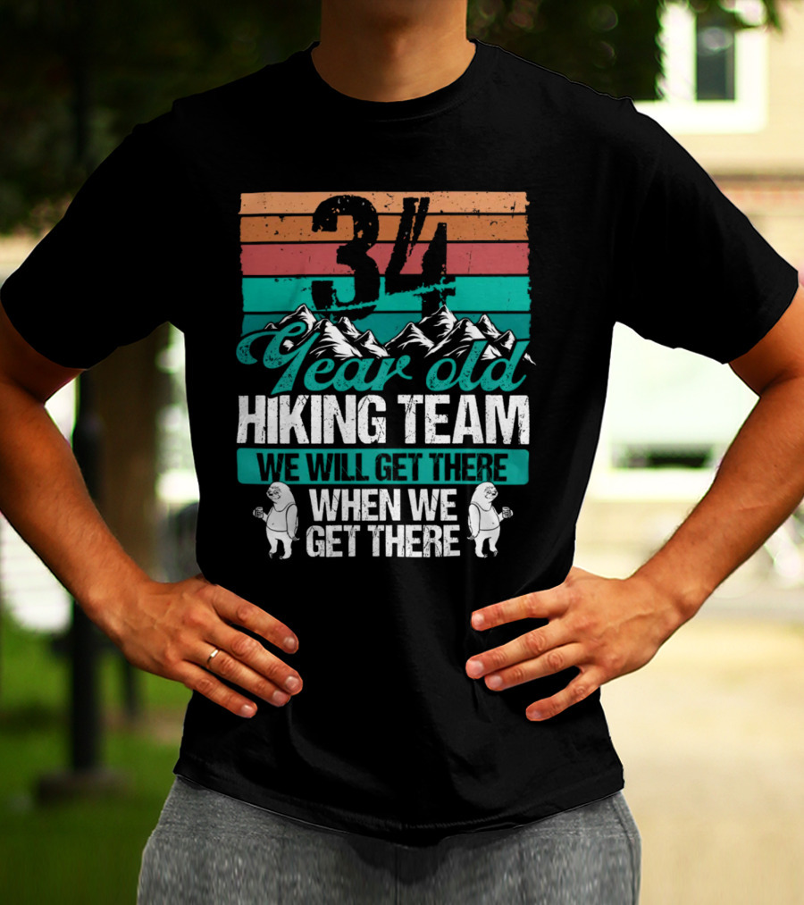 34 Year Old Hiking Team Sloth Mountains We Will Get There T-Shirt