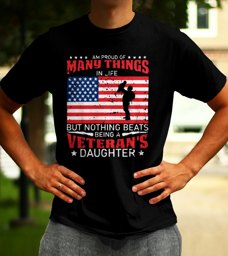 Proud Of Many Things In Life American Flag Silhouette Nothing Beats Being A Veteran's Daughter T-Shirt