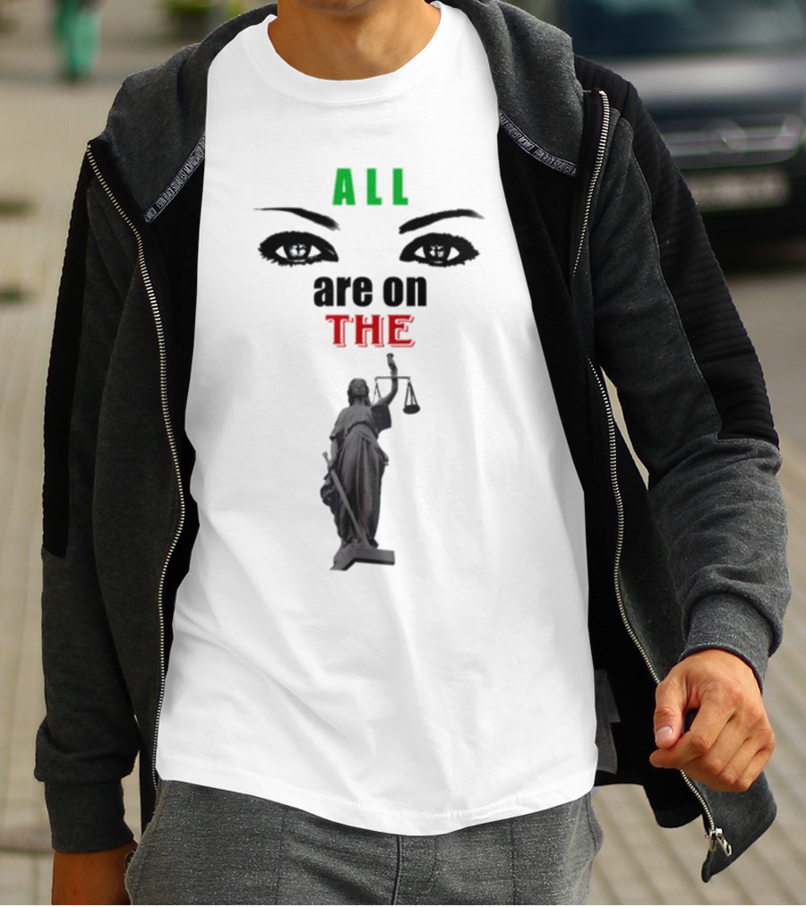 ALL Eyes Are On The Lady Justice T-Shirt