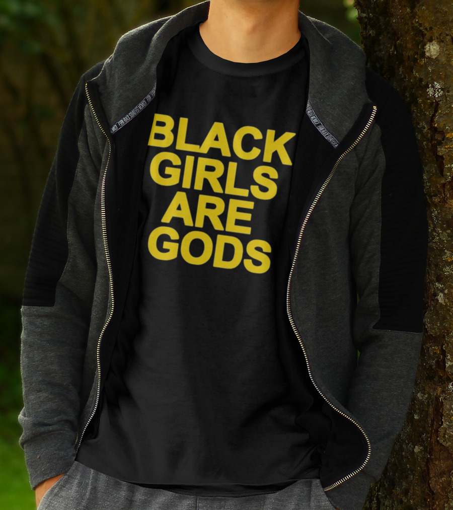 Black Girls Are Gods Bold Empowerment Message T-Shirt