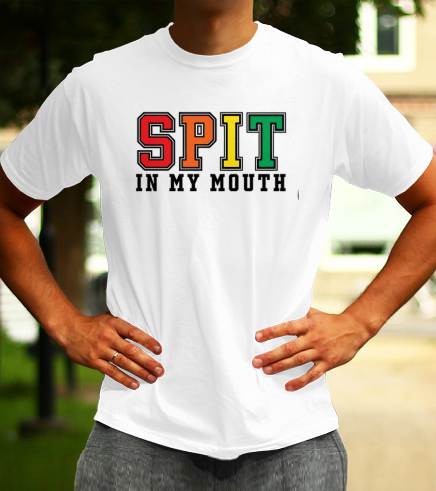 ShirtsThatGoHard SPIT IN MY MOUTH Bold Rainbow Letters T-Shirt