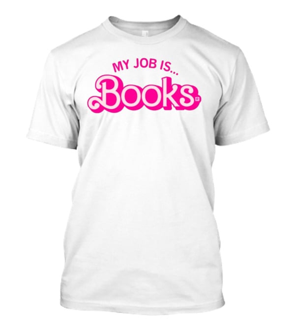 My Job Is Books Barbie Pink Retro Font T-Shirt