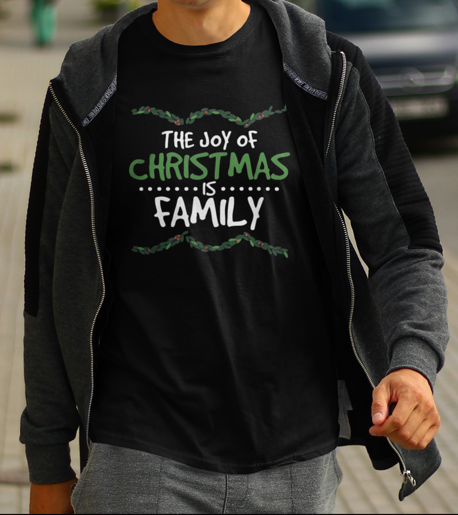 The Joy Of Christmas Is Family Holiday Spirit Garland T-Shirt
