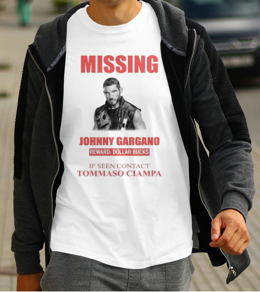 Missing Johnny Gargano Reward Dollar Bucks If Seen Contact Tommaso Ciampa T-Shirt