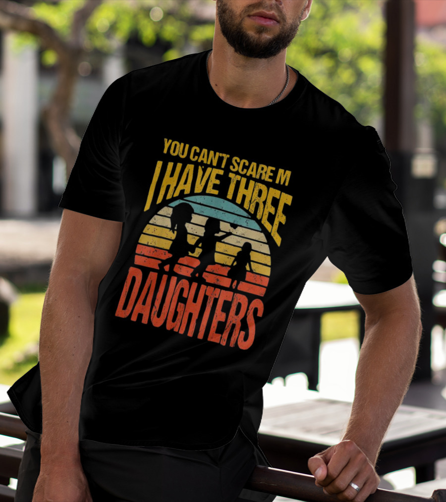 You Can't Scare Me I Have Three Daughters Retro Rainbow T-Shirt
