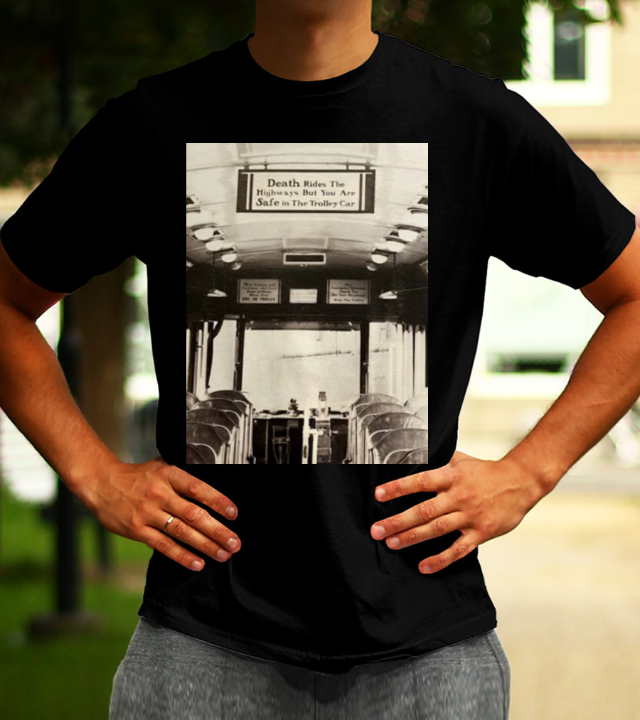 Death Rides The Highways But You Are Safe In The Trolley Car Vintage Safety Warning T-Shirt