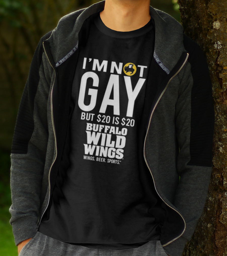 I'm Not Gay But $20 Is $20 Buffalo Wild Wings Wings Beer Sports T-Shirt