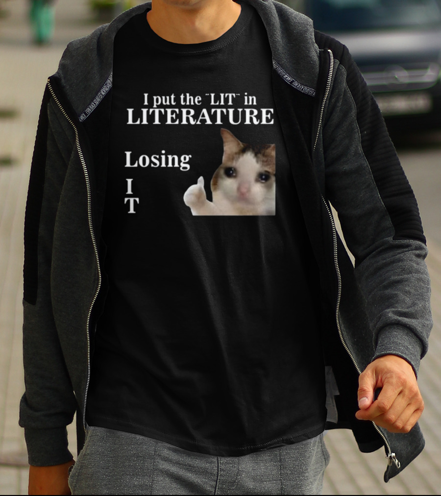 I Put The Lit In Literature Losing It Crying Cat Meme T-Shirt