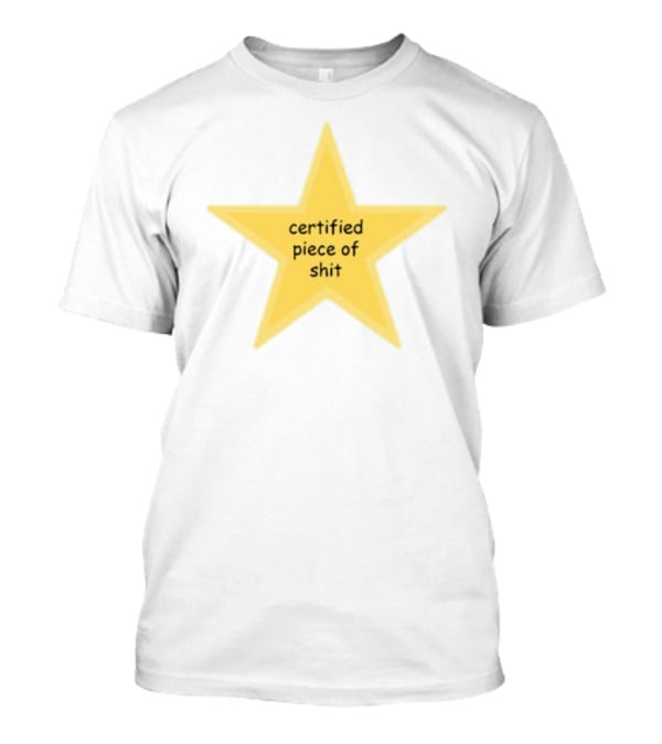 Certified Piece Of Shit Star T-Shirt