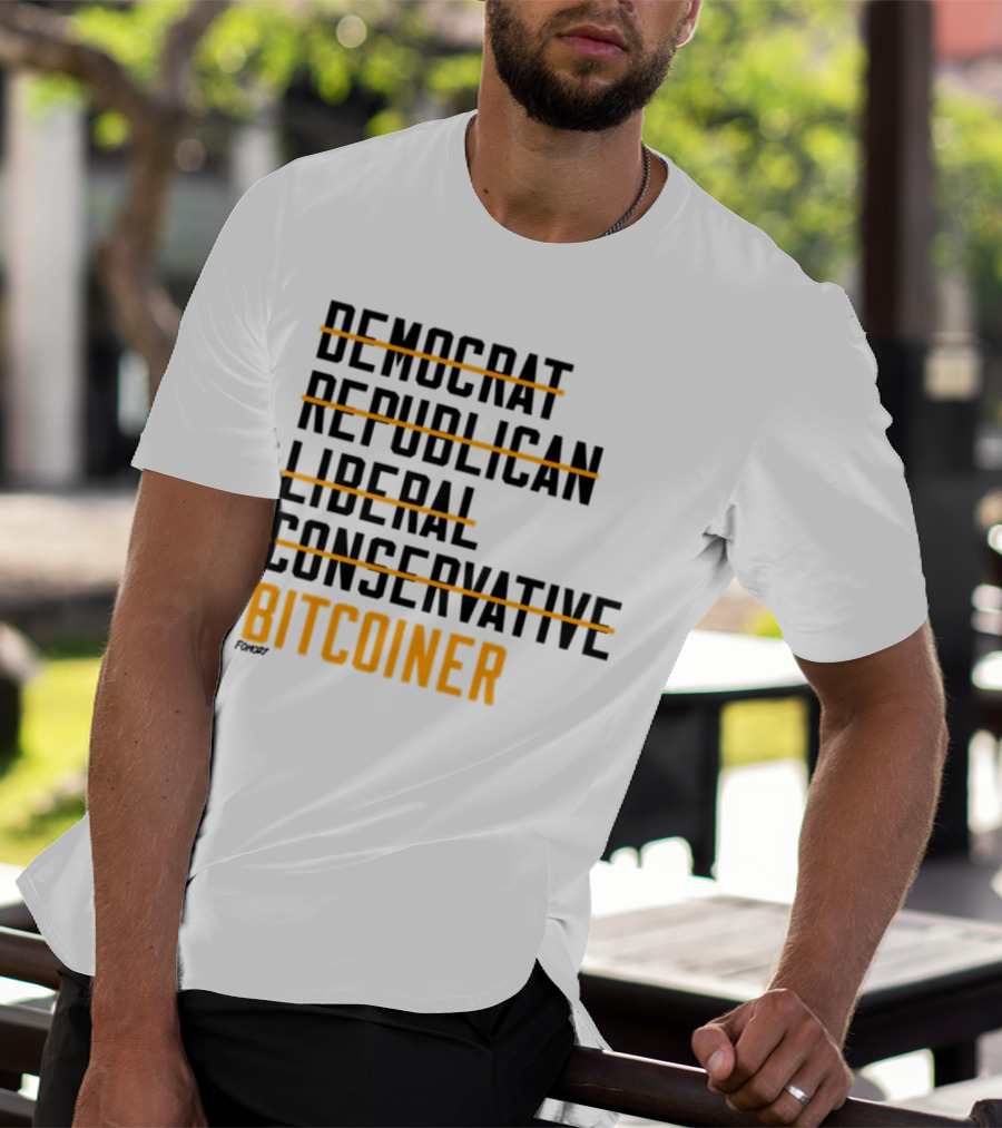 Fomo21 Democrat Republican Liberal Conservative Bitcoiner T-Shirt