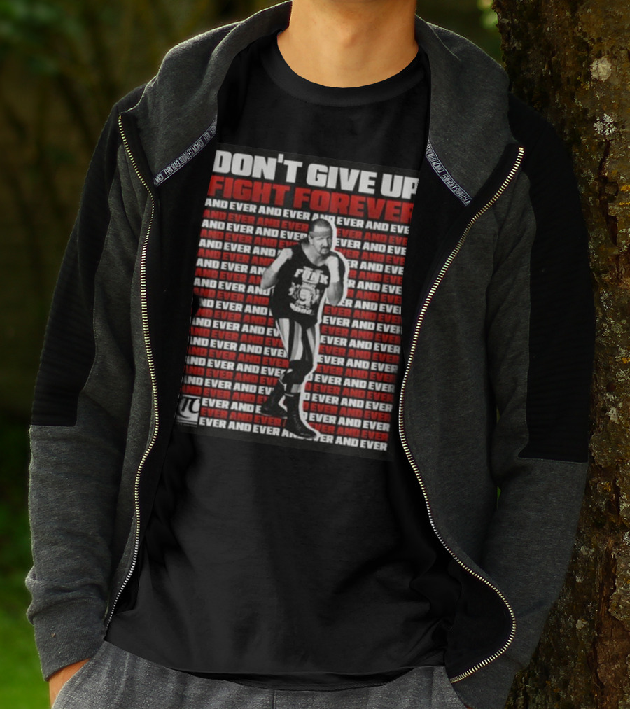 Terry Funk Don't Give Up Fight Forever And Ever And Ever And Ever And Ever T-Shirt