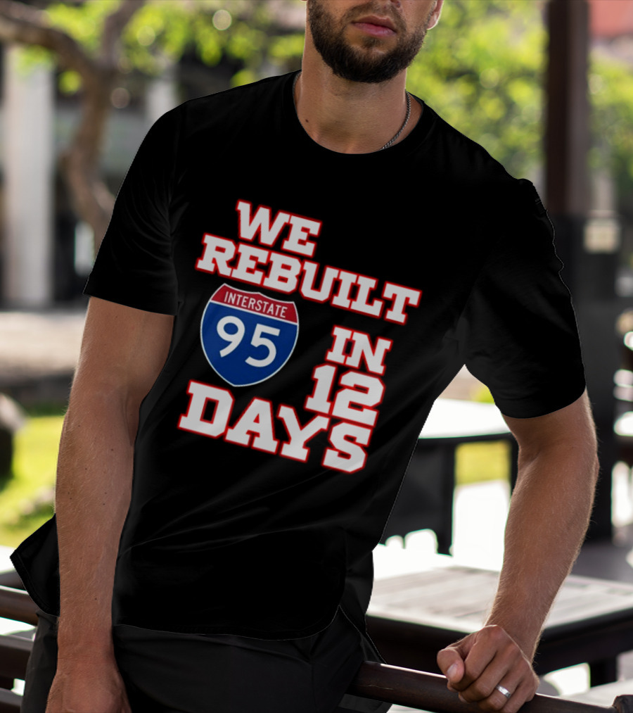 Ben Kamens We Rebuilt Interstate 95 In 12 Days T-Shirt