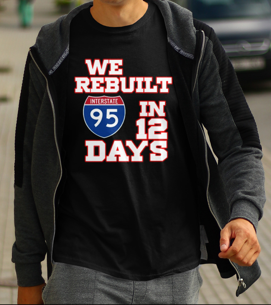 Ben Kamens We Rebuilt Interstate 95 In 12 Days T-Shirt