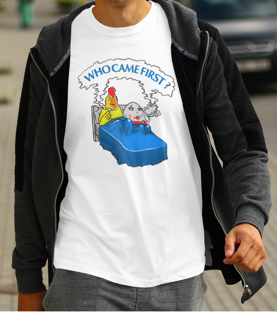 WHO CAME FIRST Chicken And Egg Joke T-Shirt
