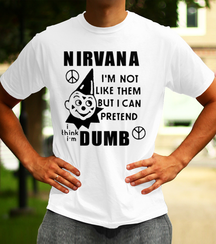 Nirvana I'm Not Like Them But I Can Pretend I Think I'm Dumb Retro Clown Peace Signs T-Shirt