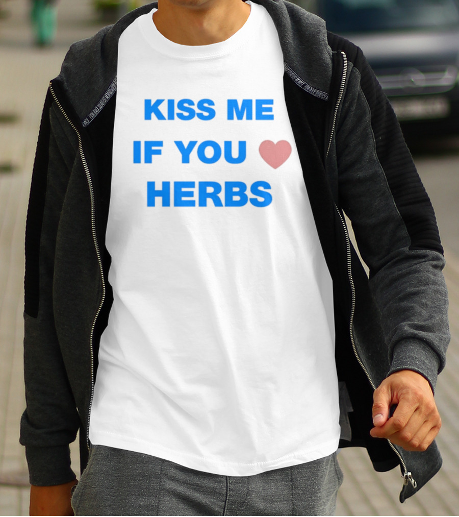 Kiss Me If You Love Herbs T-Shirt