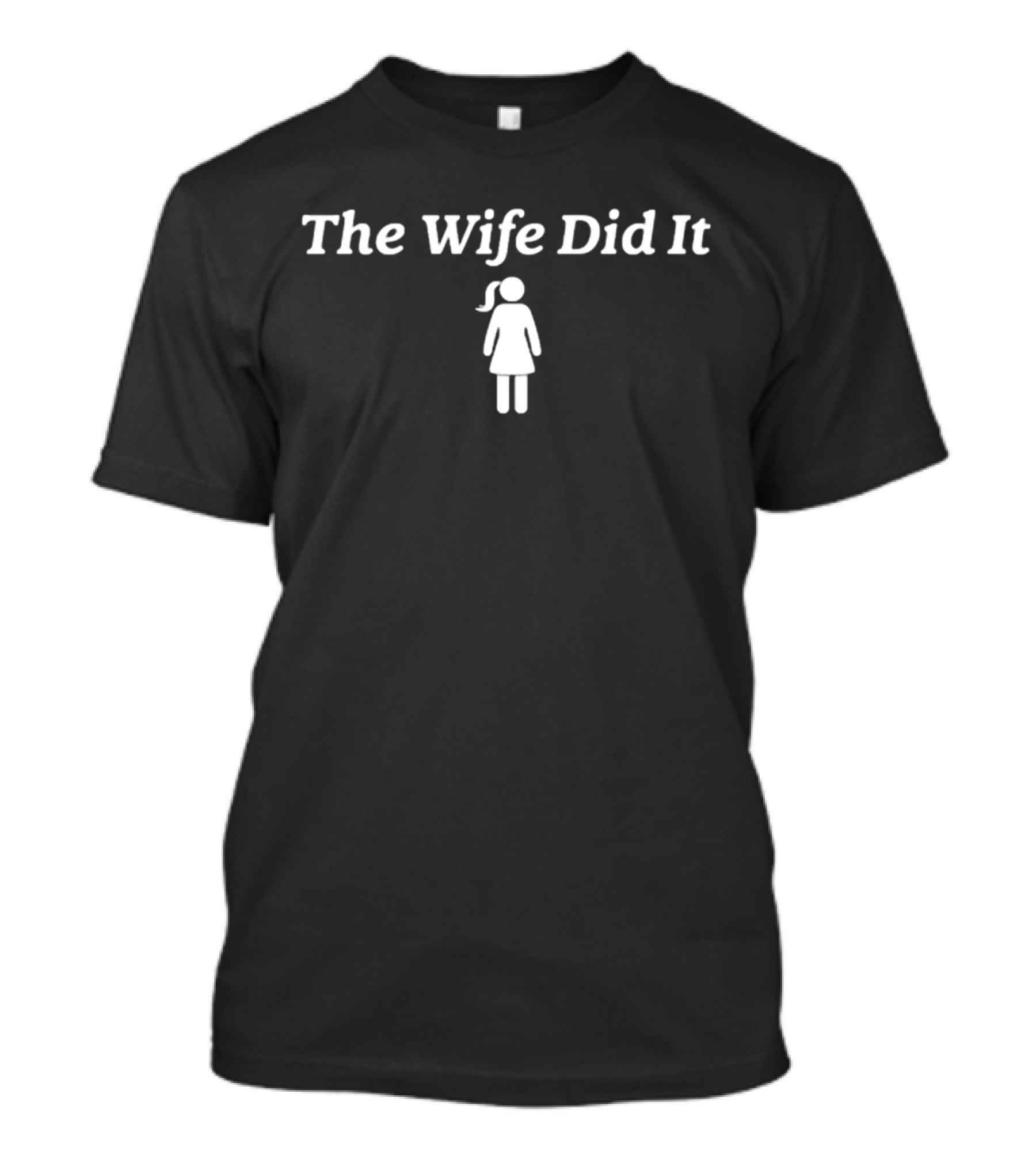 10tolife The Wife Did It T-Shirt
