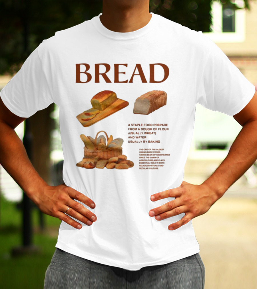 Breadgroup Bread Is A Staple Food Prepared From A Dough Of Flour And Water Usually By Baking T-Shirt