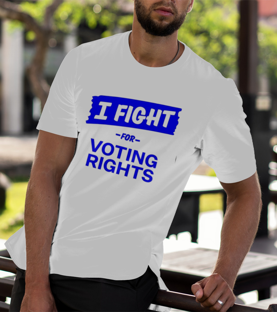 I Fight For Voting Rights T-Shirt