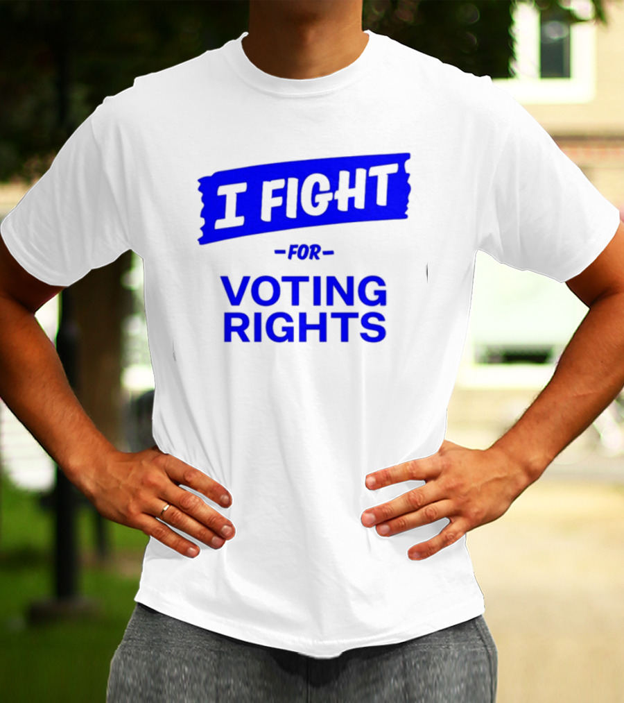 I Fight For Voting Rights T-Shirt