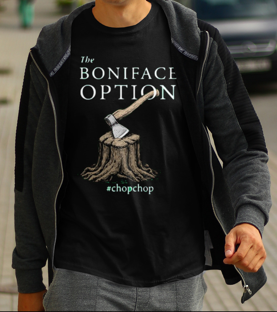 The Boniface Option Eighth Century Woodchipper ChopChop T-Shirt